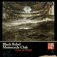 Black Rebel Motorcycle Club - Live In Paris (Explicit)