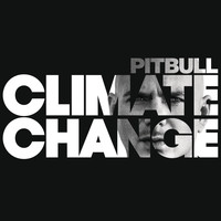 Pitbull - Climate Change (Explicit)