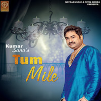 Kumar Sanu - Tum Mile