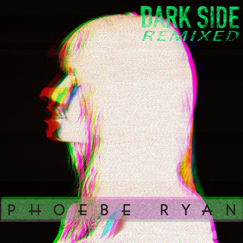 Phoebe Ryan - Dark Side (Remixed)