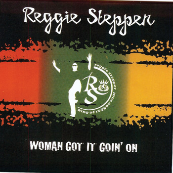 Reggie Stepper - Women Got It Go