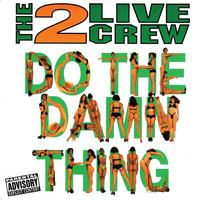 2 LIVE CREW - Do the Damn Thing