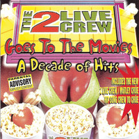 2 LIVE CREW - Goes To the Movies: Decade of Hits