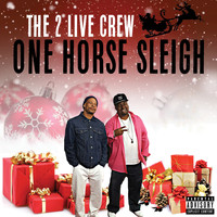 2 LIVE CREW - One Horse Sleigh