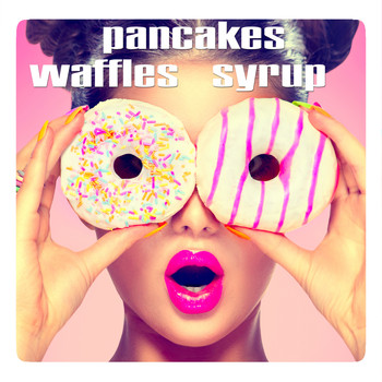 Gabrielle Chiararo - Waffles, Pancakes, Syrup