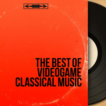 Various Artists - The Best of Videogame Classical Music