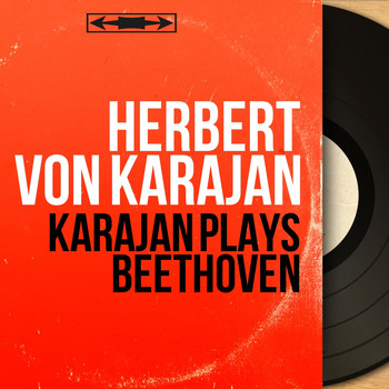 Herbert Von Karajan - Karajan Plays Beethoven