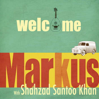 Markus, Shahzad Santoo Khan - Welcome