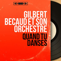 Gilbert Bécaud et son orchestre - Quand tu danses (Mono Version)