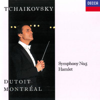 Charles Dutoit, Orchestre Symphonique de Montréal - Tchaikovsky: Symphony No. 5; Hamlet