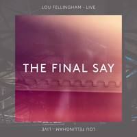 Lou Fellingham - The Final Say (Live)