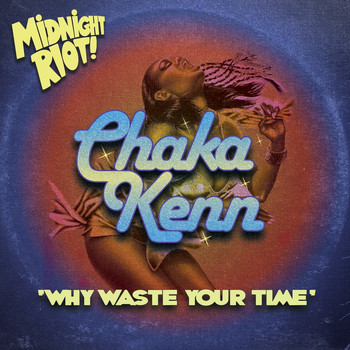 Chaka Kenn - Why Waste Your Time