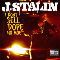 J. Stalin - I Don't Sell Dope No Moe (Explicit)