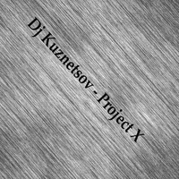 DJ Kuznetsov - Project X