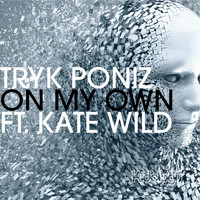 Tryk Poniz ft. Kate Wild - On My Own