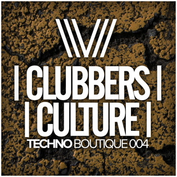 Various Artists - Clubbers Culture: Techno Boutique 004