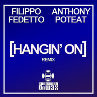 Filippo Fedetto, Anthony Poteat - Hangin On Remix