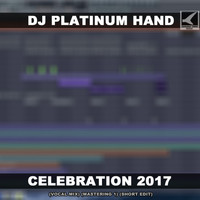 DJ Platinum Hand - Celebration 2017 (Vocal Mix, Mastering 1, Short Edit)