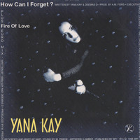 Yana Kay - How Can I Forget?
