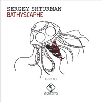 Sergey Shturman - Bathyscaphe
