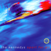 The Kennedys - Sport for All (20th Anniversary Edition)