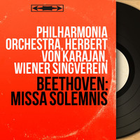 Philharmonia Orchestra, Herbert von Karajan, Wiener Singverein - Beethoven: Missa solemnis (Stereo Version)