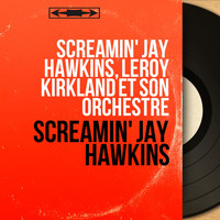 Screamin' Jay Hawkins, Leroy Kirkland et son orchestre - Screamin' Jay Hawkins (Mono Version)
