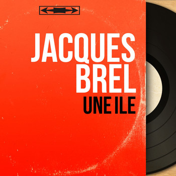 Jacques Brel - Une île (Mono Version)