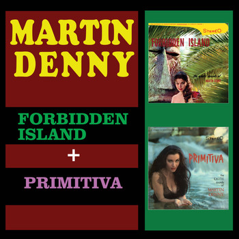 Martin Denny - Forbidden Island + Primitiva