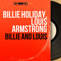 Billie Holiday, Louis Armstrong - Billie and Louis (Mono Version)