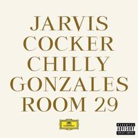 Chilly Gonzales, Jarvis Cocker - Room 29 (Explicit)