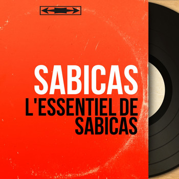 Sabicas - L'essentiel de Sabicas (Mono Version)