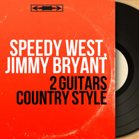 Speedy West, Jimmy Bryant - 2 Guitars Country Style (Mono Version)