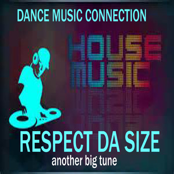 Dance Music Connection - Respect Da Size