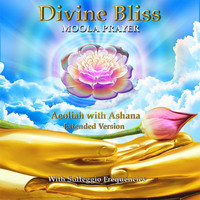 Aeoliah - Divine Bliss Moola Prayer (Extended Version) [feat. Ashana]
