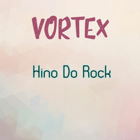 Vortex - Hino Do Rock