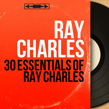 Ray Charles - 30 Essentials of Ray Charles (Mono Version)