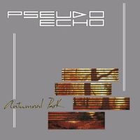 Pseudo Echo - Autumnal Park