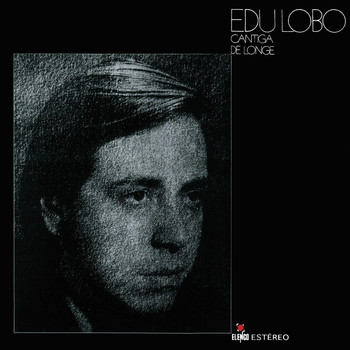 Edu Lobo - Cantiga De Longe