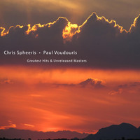 Chris Spheeris & Paul Voudouris - Greatest Hits & Unreleased Masters
