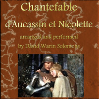David Warin Solomons - Chantefable d'Aucassin et Nicolette (Arr. by David Warin Solomons for Voice and Guitar)