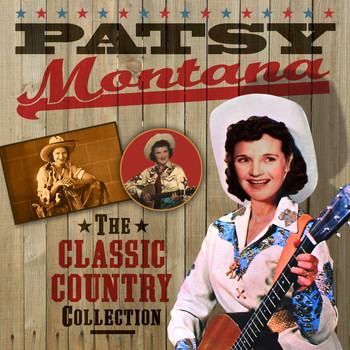Patsy Montana - The Classic Country Collection