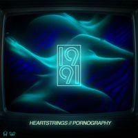 1991 - Heartstrings / Pornography