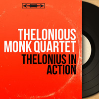 Thelonious Monk Quartet - Thelonius in Action (Mono Version)