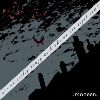 Moneen - Are We Really Happy With Who We Are Right Now?