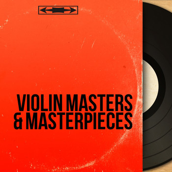 Various Artists - Violin Masters & Masterpieces