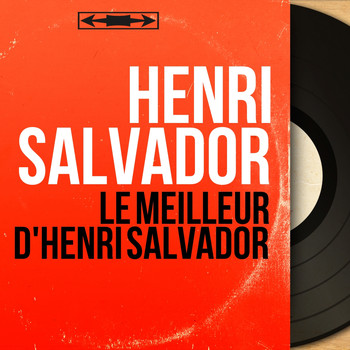 Henri Salvador - Le meilleur d'henri salvador (Mono Version)