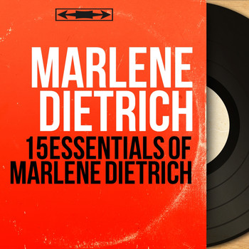 Marlene Dietrich - 15 Essentials of Marlene Dietrich (Mono Version)