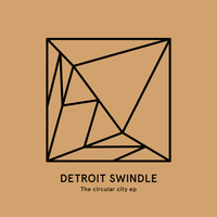 Detroit Swindle - The Circular City EP