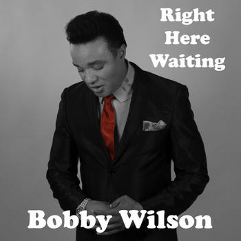 Bobby Wilson - Right Here Waiiting